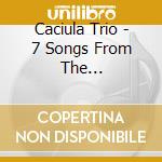 Caciula Trio - 7 Songs From The Wagendorf.. cd