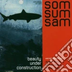 Som Sum Sam - Beauty Under Construction cd