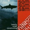 Som Sum Sam - Beauty Under Construction cd
