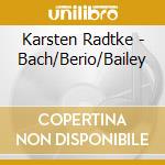 Karsten Radtke - Bach/Berio/Bailey cd