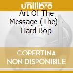Art Of The Message (The) - Hard Bop cd