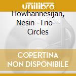 Howhannesijan, Nesin -Trio- - Circles cd