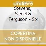 Stevens, Siegel & Ferguson - Six cd