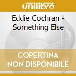 Eddie Cochran - Something Else cd musicale di Eddie Cochran