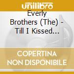 Everly Brothers (The) - Till I Kissed You cd