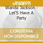 Wanda Jackson - Let'S Have A Party cd musicale di Wanda Jackson