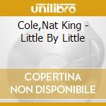 Cole,Nat King - Little By Little cd