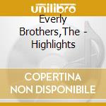 Everly Brothers,The - Highlights cd musicale di Everly Brothers,The
