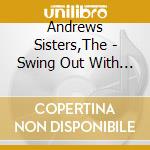 Andrews Sisters,The - Swing Out With Me cd musicale di Andrews Sisters,The