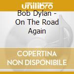 Bob Dylan - On The Road Again cd