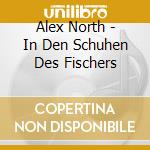 Alex North - In Den Schuhen Des Fischers cd
