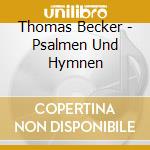 Thomas Becker - Psalmen Und Hymnen cd