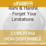 Rishi & Harshil - Forget Your Limitations cd