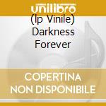 (lp Vinile) Darkness Forever cd