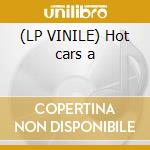 (LP VINILE) Hot cars a cd