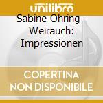 Sabine Ohring - Weirauch: Impressionen cd