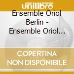 Ensemble Oriol Berlin - Ensemble Oriol Berlin cd