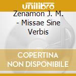 Zenamon J. M. - Missae Sine Verbis cd