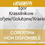 Igor Krassilnikow - Prokofjew/Golubjew/Krassilniko cd