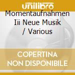 Momentaufnahmen Iii Neue Musik / Various cd