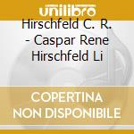 Hirschfeld C. R. - Caspar Rene Hirschfeld Li cd