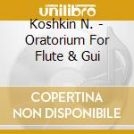Koshkin N. - Oratorium For Flute & Gui cd