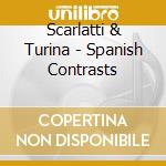Scarlatti & Turina - Spanish Contrasts cd