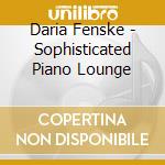 Daria Fenske - Sophisticated Piano Lounge cd
