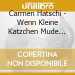 Carmen Hatschi - Wenn Kleine Katzchen Mude Sind cd