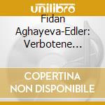 Fidan Aghayeva-Edler: Verbotene Klange - Sechs Suiten cd