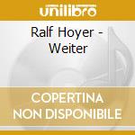 Ralf Hoyer - Weiter cd