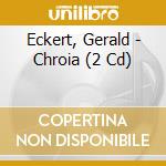 Eckert, Gerald - Chroia (2 Cd) cd