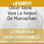 Oliver Klenk - Viva La Region De Murcia/Rain cd