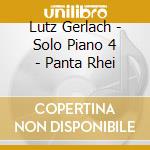 Lutz Gerlach - Solo Piano 4 - Panta Rhei cd