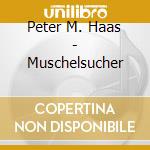Peter M. Haas - Muschelsucher cd