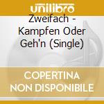 Zweifach - Kampfen Oder Geh'n (Single) cd