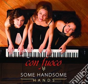 Some Handsome Hands - Con Fuoco cd musicale di Some Handsome Hands