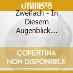 Zweifach - In Diesem Augenblick (Single) cd