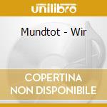 Mundtot - Wir cd