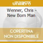 Wenner, Chris - New Born Man cd
