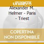 Alexander M. Helmer - Paris - Triest cd