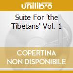 Suite For 'the Tibetans' Vol. 1 cd