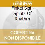 Finkel Sigi - Spirits Of Rhythm cd musicale di Sigi Finkel