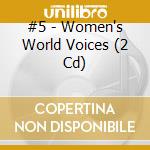 #5 - Women's World Voices (2 Cd) cd musicale di AA.VV.