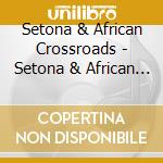 Setona & African Crossroads - Setona & African Crossroads cd musicale di SETONA