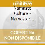 Namaste Culture - Namaste: Cultures cd
