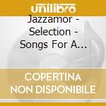 Jazzamor - Selection - Songs For A Beautiful Day cd