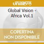 Global Vision - Africa Vol.1 cd