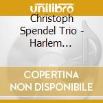 Christoph Spendel Trio - Harlem Nocturne cd