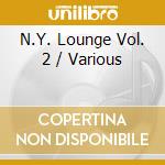N.Y. Lounge Vol. 2 / Various cd musicale di ARTISTI VARI